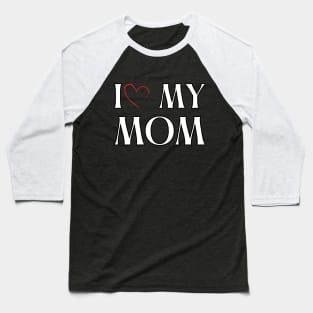 I love my mom Baseball T-Shirt